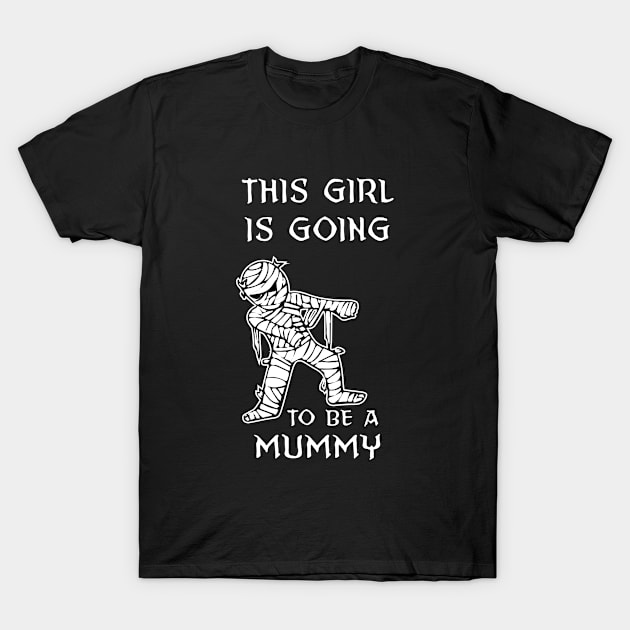 This Girl Is Going To Be A Mummy T-Shirt by illusionerguy